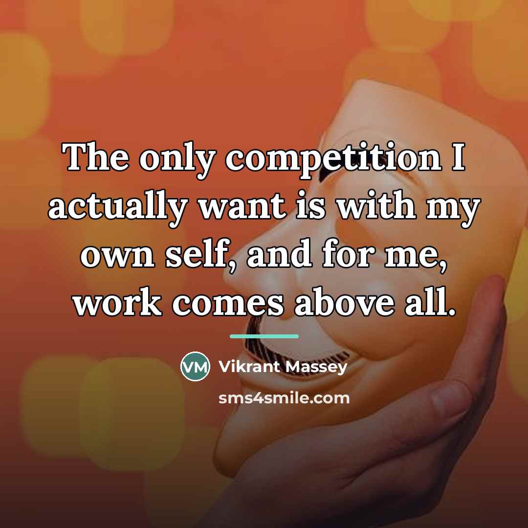 “The only competition I actually want is with my own…” quote by Vikrant Massey