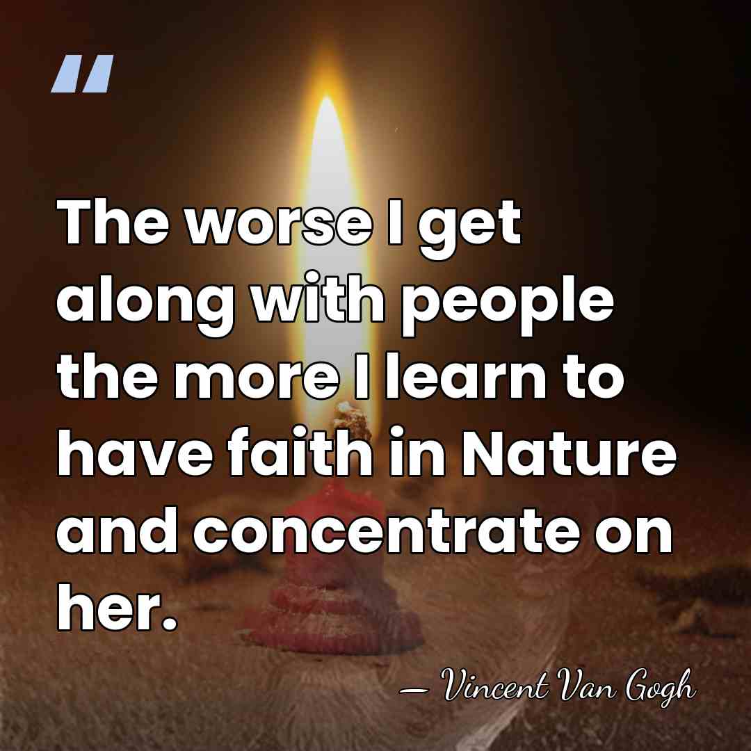 The worse I get along with people the more I learn to&hellip; - Vincent Van Gogh