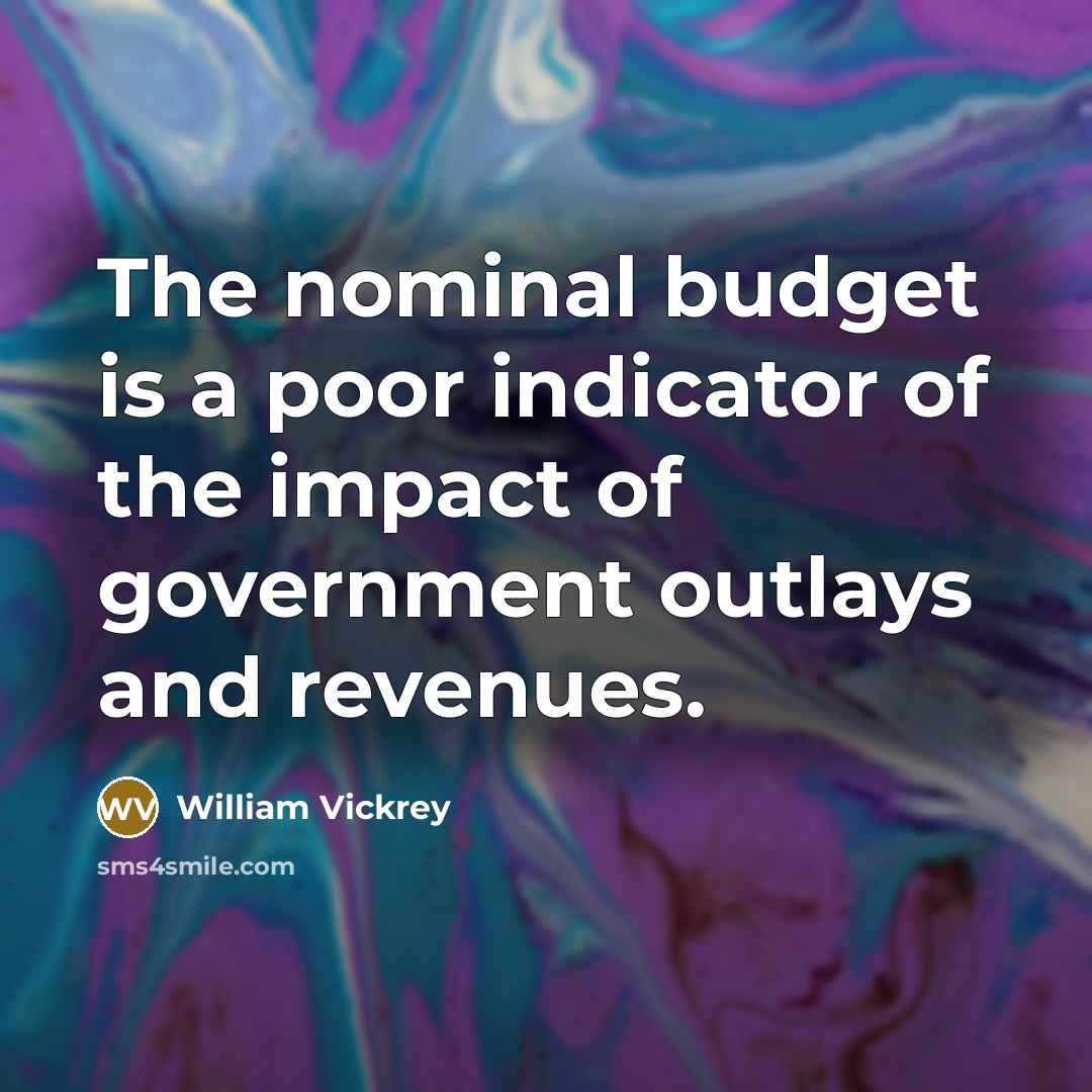 “The nominal budget is a poor indicator of the impact…” quote by William Vickrey