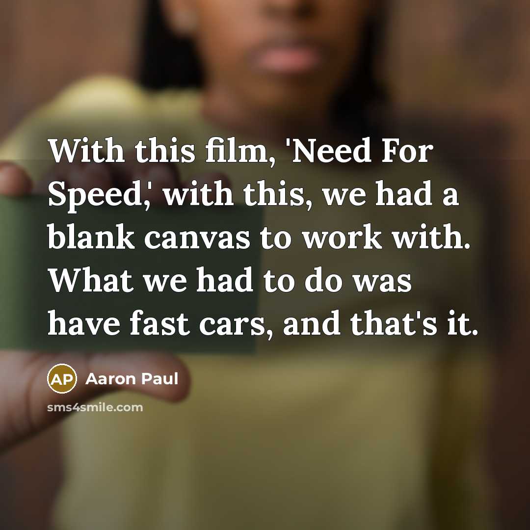 “With this film, 'Need For Speed,' with this, we had…” quote by Aaron Paul