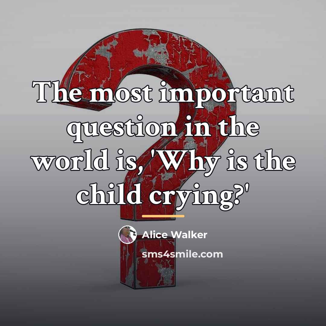 “The most important question in the world is, 'Why is…” quote by Alice Walker