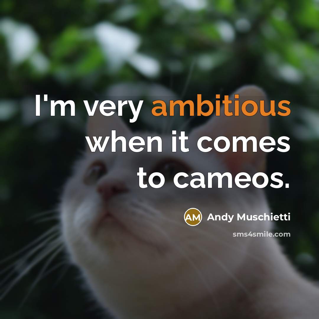 “I'm very ambitious when it comes to cameos.…” quote by Andy Muschietti