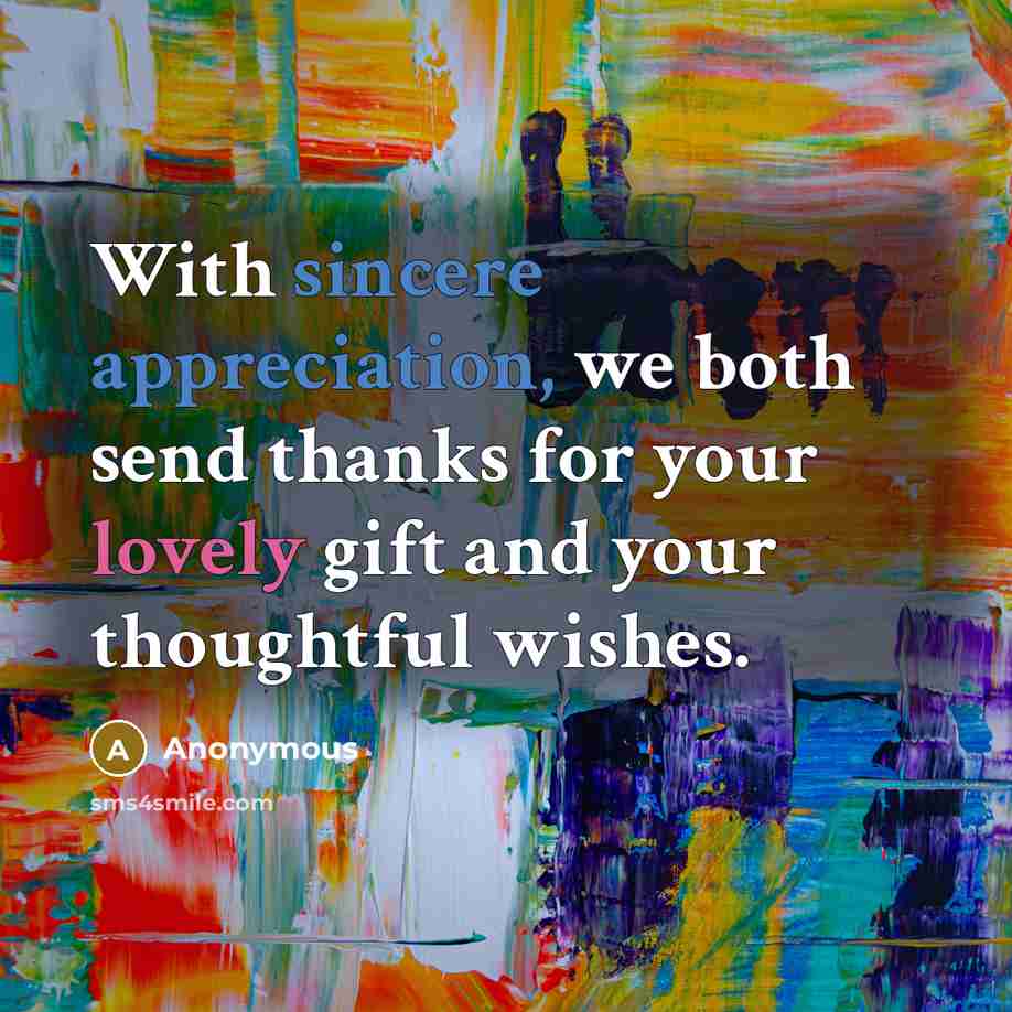 “With sincere appreciation, we both send thanks for your lovely gift and your thoughtful wishes.” quote by Anonymous