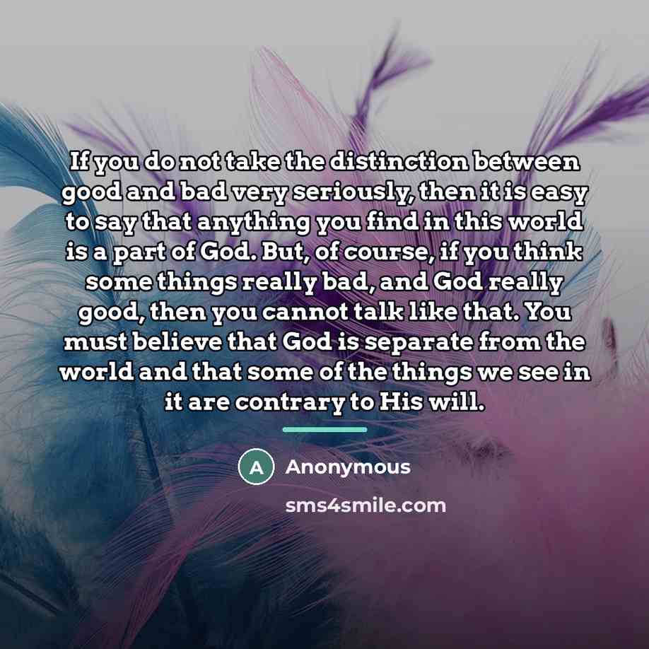 “If you do not take the distinction between good and…” quote by Anonymous