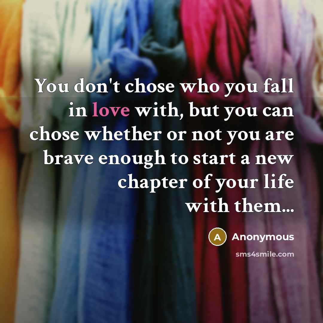“You don't chose who you fall in love with, but…” quote by Anonymous