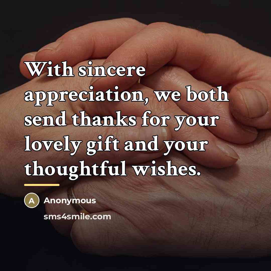 “With sincere appreciation, we both send thanks for your lovely…” quote by Anonymous