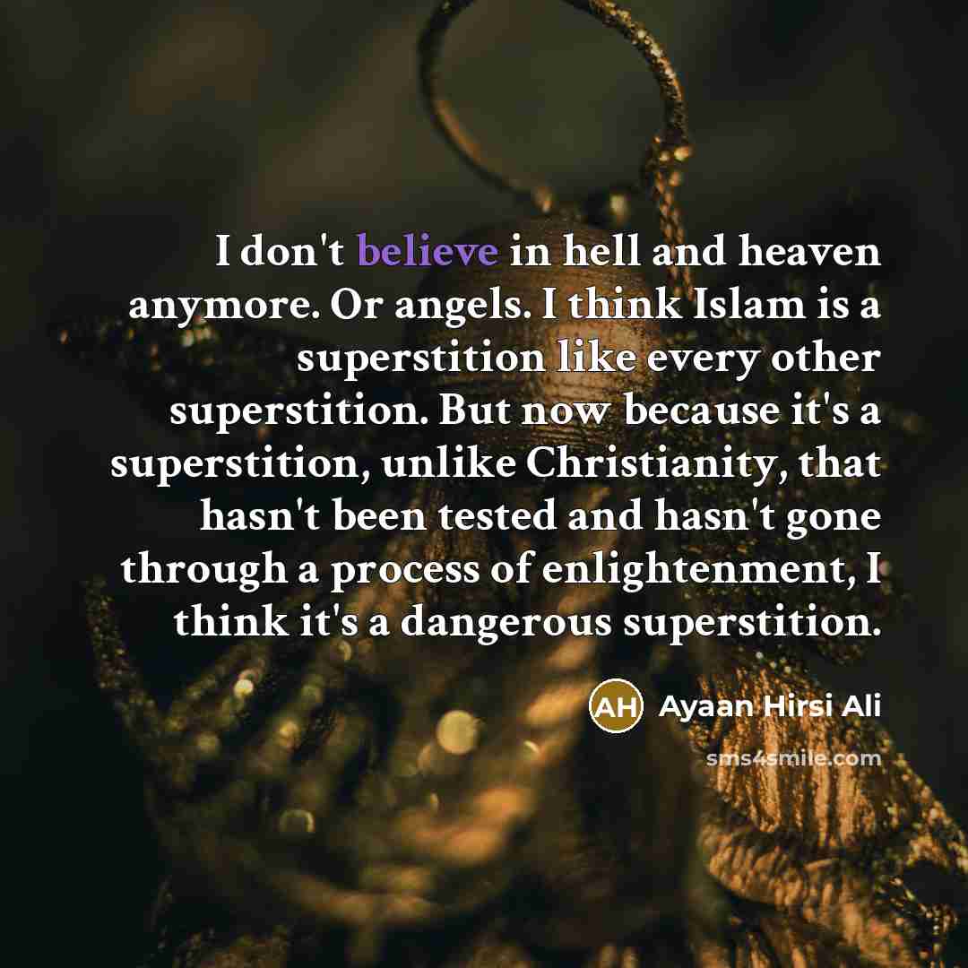 “I don't believe in hell and heaven anymore. Or angels.…” quote by Ayaan Hirsi Ali