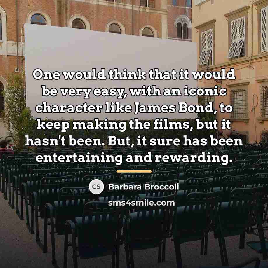 “One would think that it would be very easy, with…” quote by Barbara Broccoli