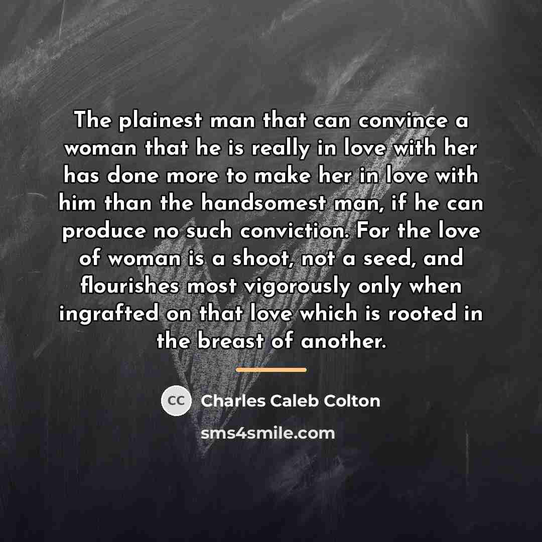 “The plainest man that can convince a woman that he…” quote by Charles Caleb Colton