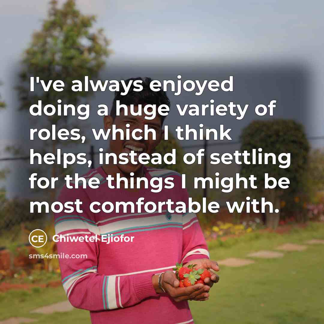 “I've always enjoyed doing a huge variety of roles, which…” quote by Chiwetel Ejiofor