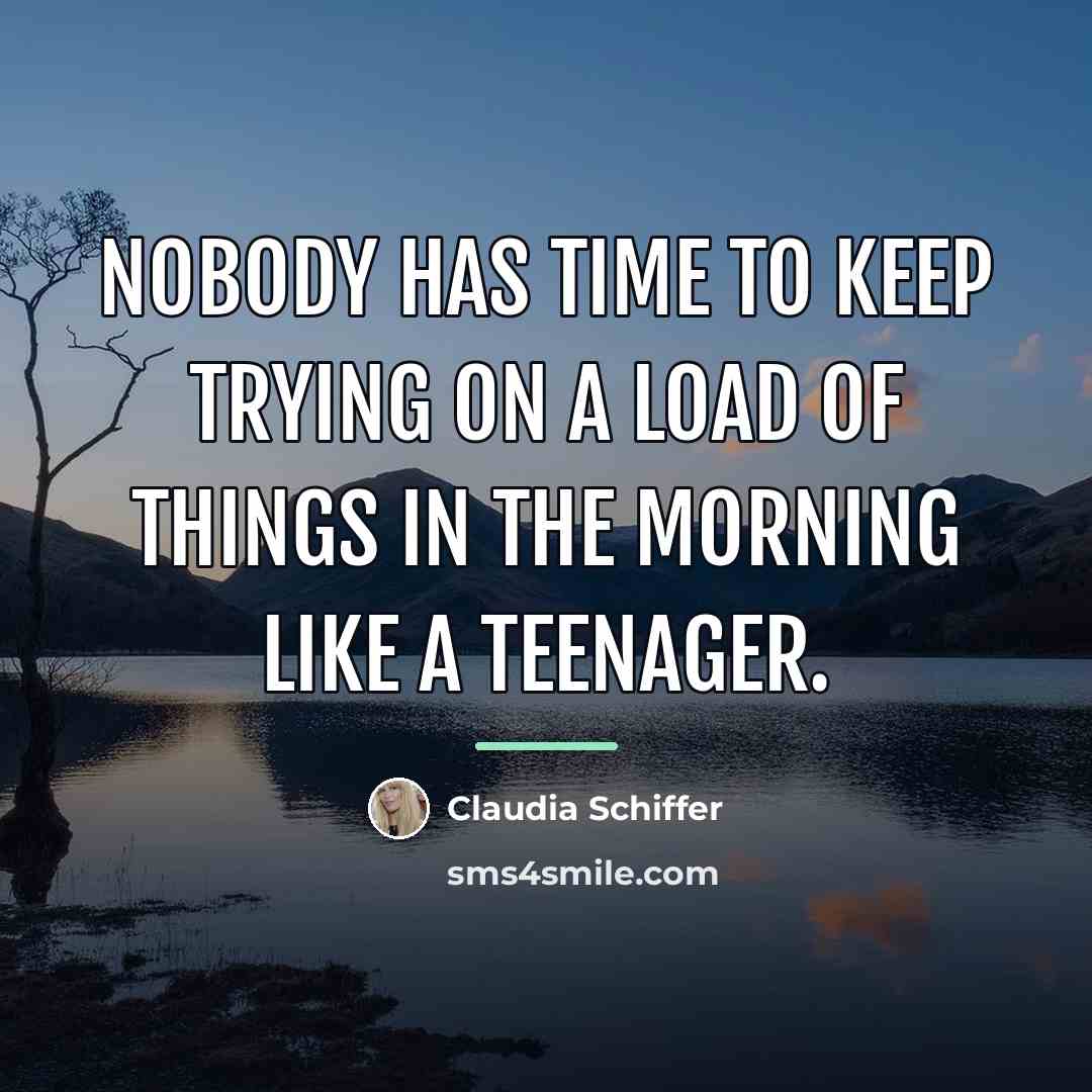 “Nobody has time to keep trying on a load of…” quote by Claudia Schiffer