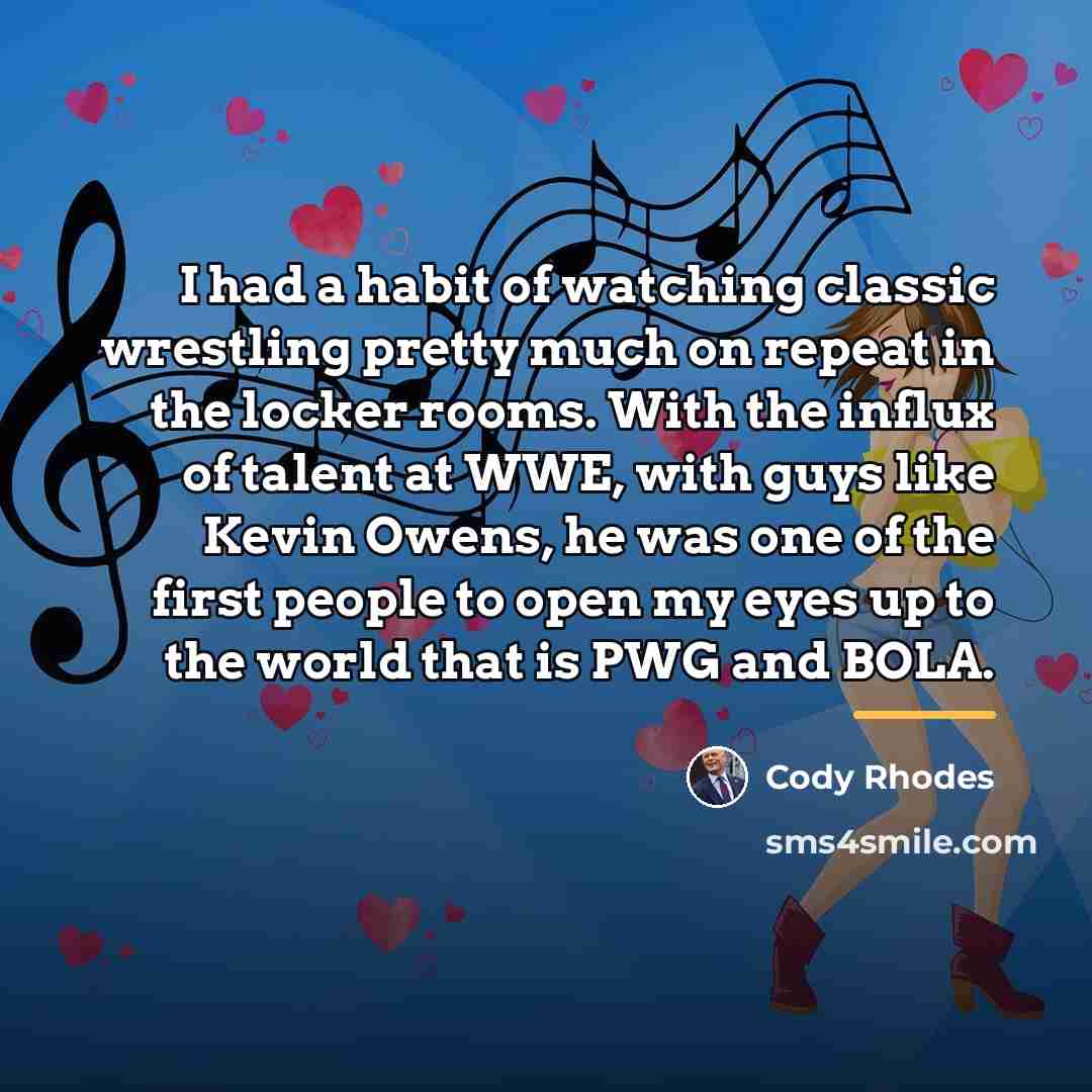 “I had a habit of watching classic wrestling pretty much…” quote by Cody Rhodes