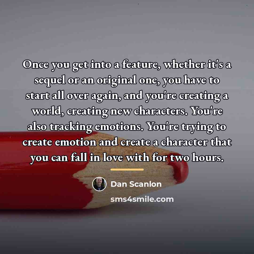 “Once you get into a feature, whether it's a sequel…” quote by Dan Scanlon