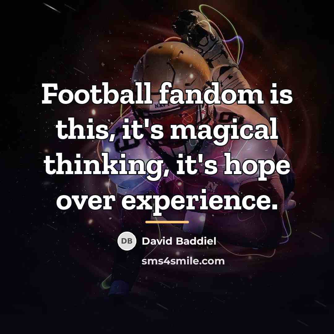 “Football fandom is this, it's magical thinking, it's hope over…” quote by David Baddiel