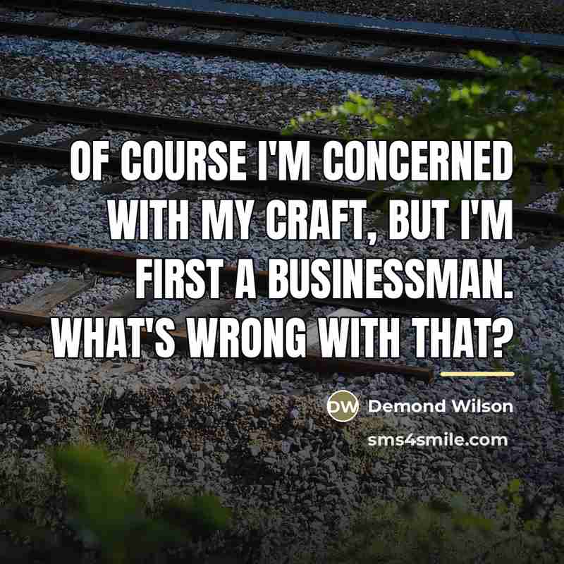 “Of course I'm concerned with my craft, but I'm first…” quote by Demond Wilson
