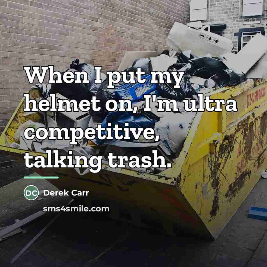 “When I put my helmet on, I'm ultra competitive, talking…” quote by Derek Carr