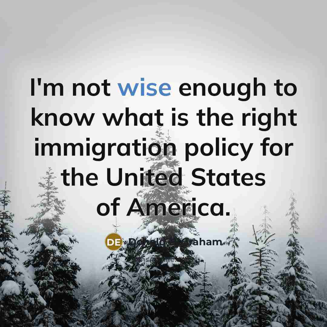 “I'm not wise enough to know what is the right…” quote by Donald E. Graham