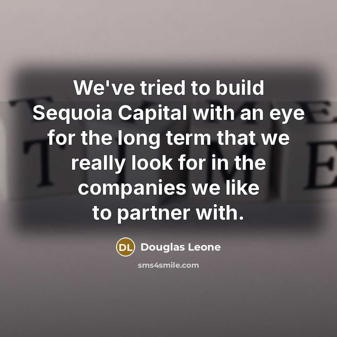 “We've tried to build Sequoia Capital with an eye for…” quote by Douglas Leone