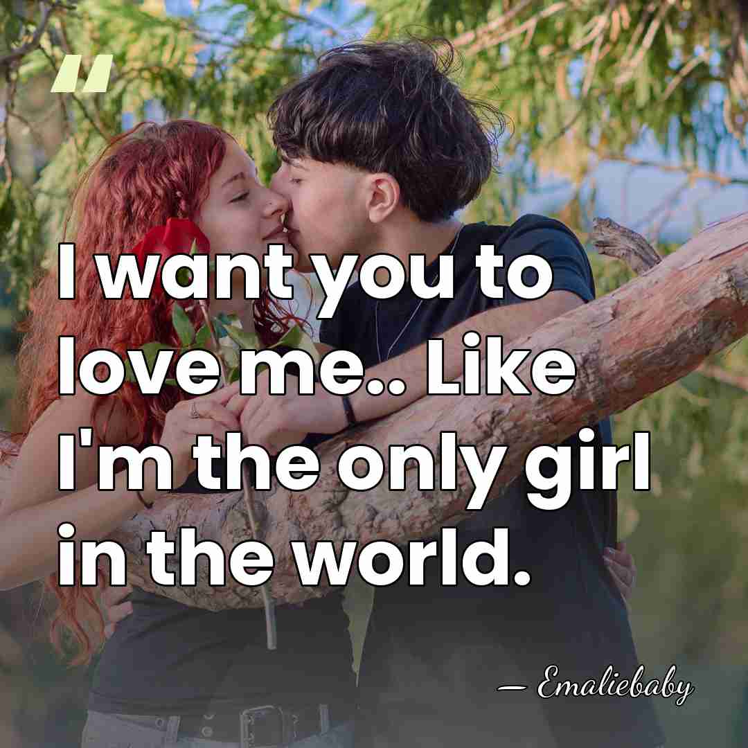I want you to love me.. Like I'm the only girl in&hellip; - Emaliebaby