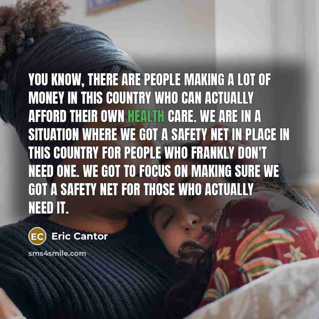 “You know, there are people making a lot of money…” quote by Eric Cantor