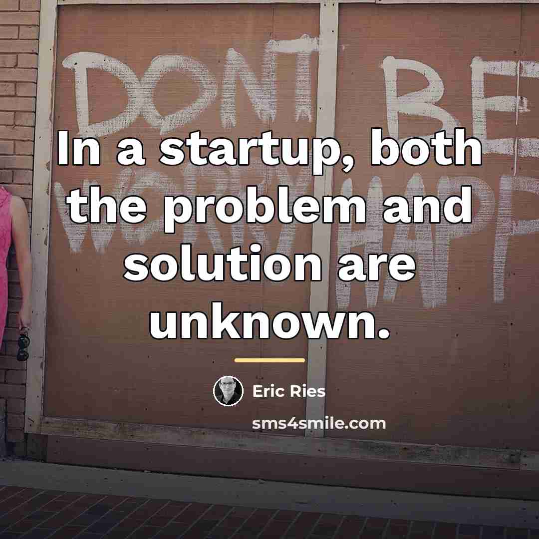 “In a startup, both the problem and solution are unknown.…” quote by Eric Ries