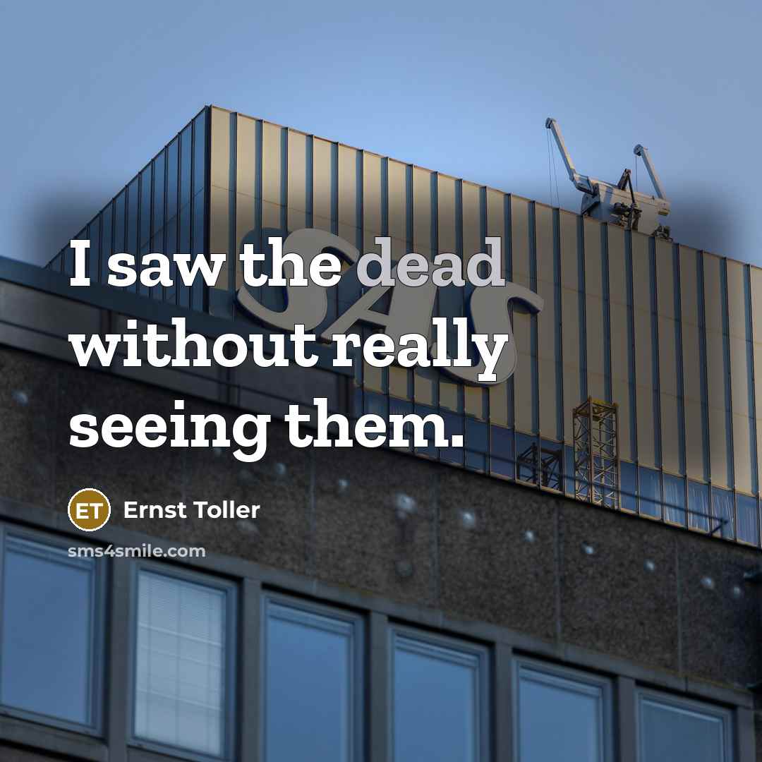 “I saw the dead without really seeing them.…” quote by Ernst Toller