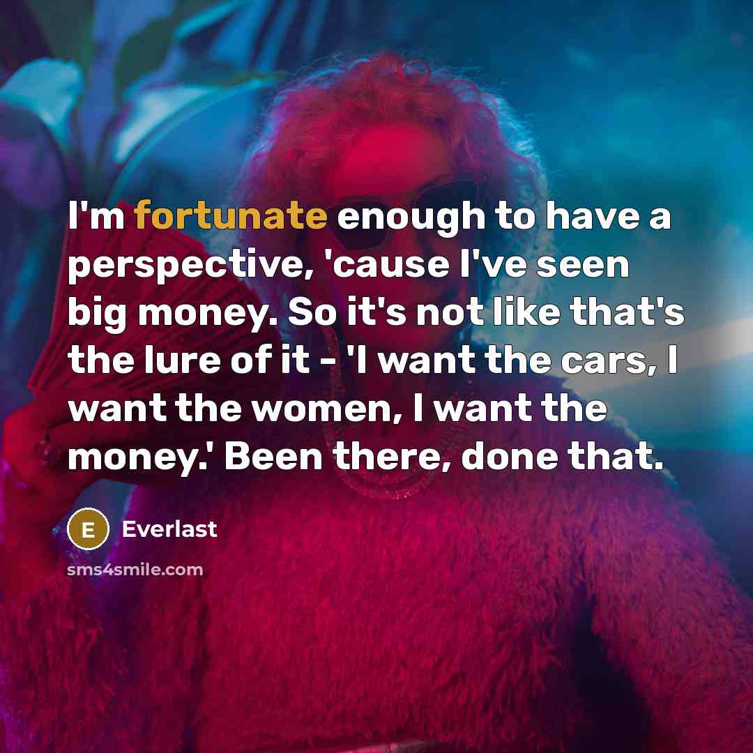 “I'm fortunate enough to have a perspective, 'cause I've seen…” quote by Everlast