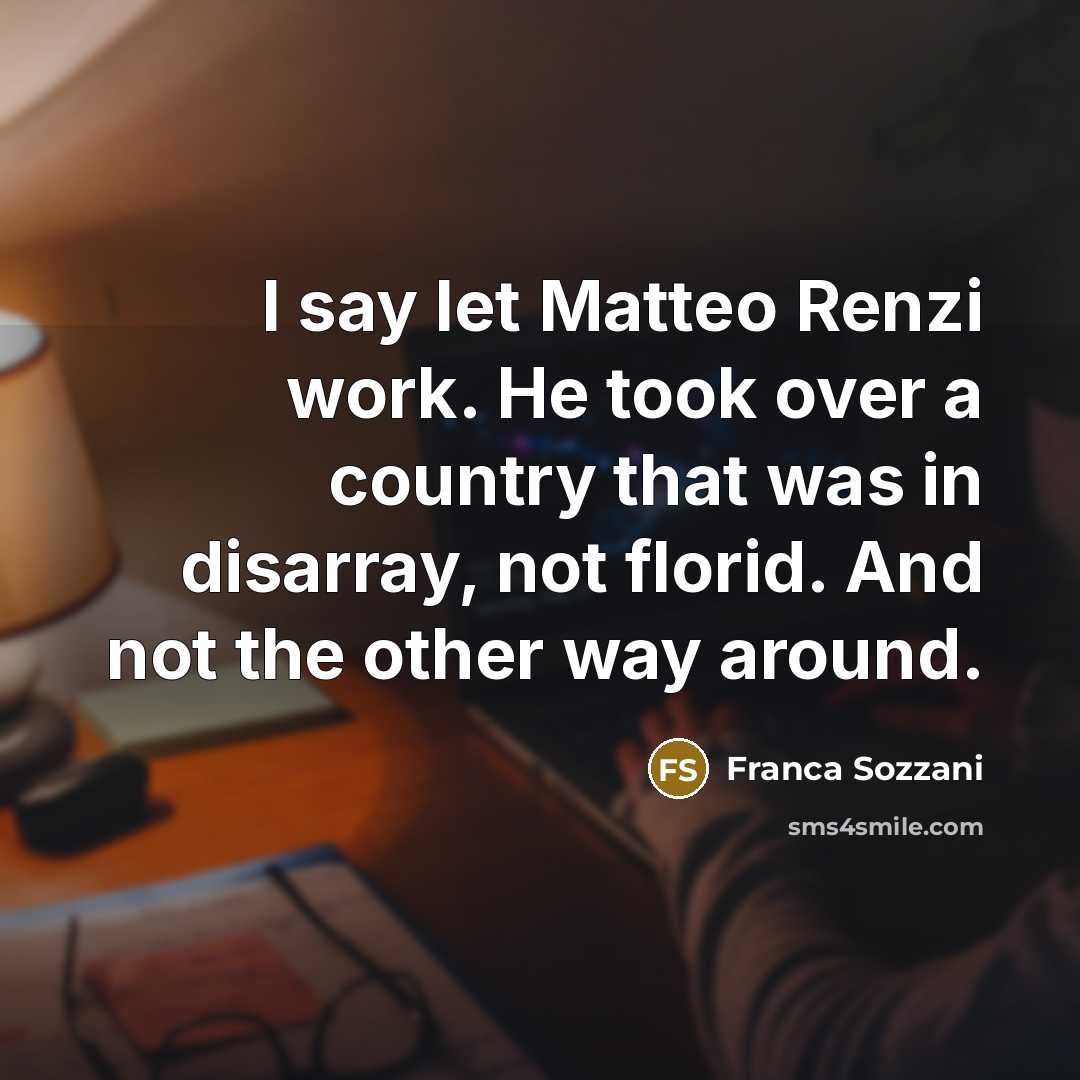 “I say let Matteo Renzi work. He took over a…” quote by Franca Sozzani