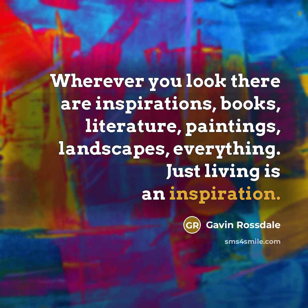 “Wherever you look there are inspirations, books, literature, paintings, landscapes,…” quote by Gavin Rossdale