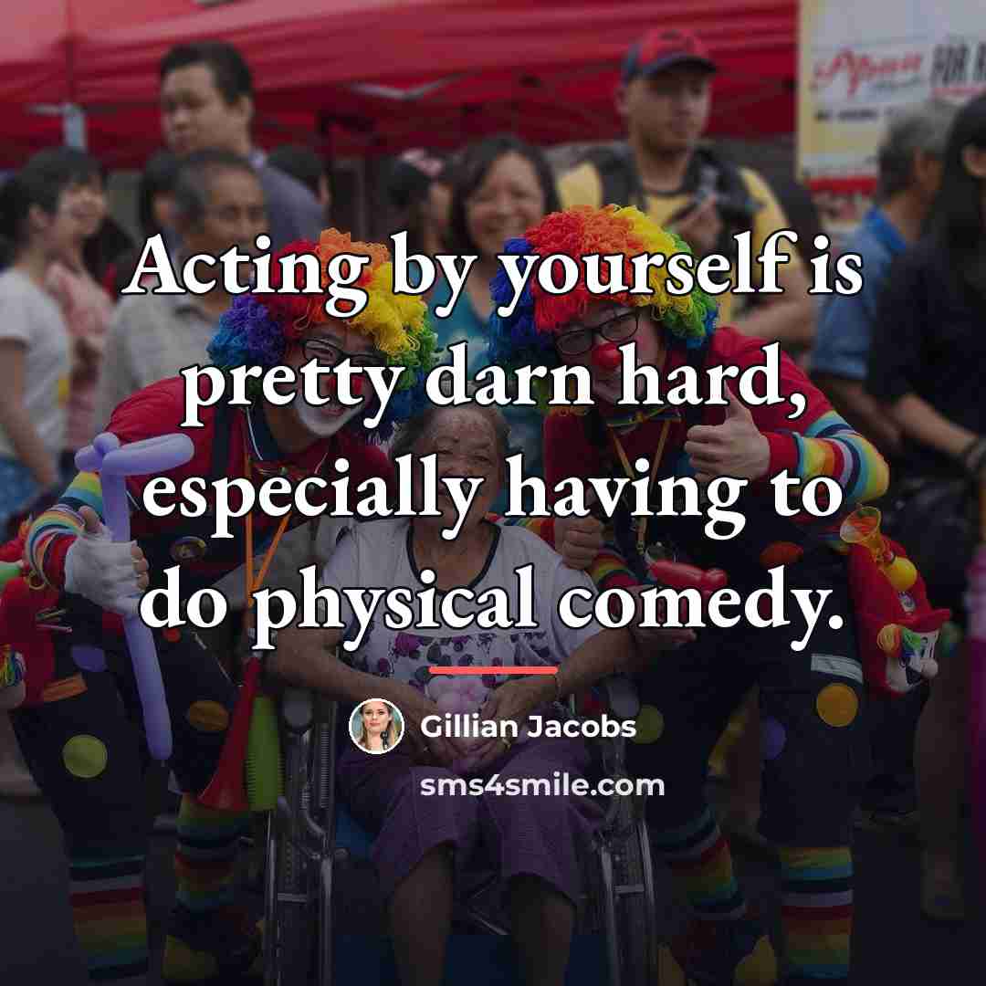 “Acting by yourself is pretty darn hard, especially having to…” quote by Gillian Jacobs