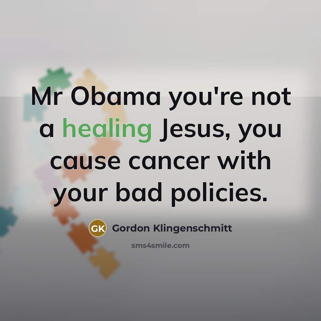 “Mr Obama you're not a healing Jesus, you cause cancer…” quote by Gordon Klingenschmitt