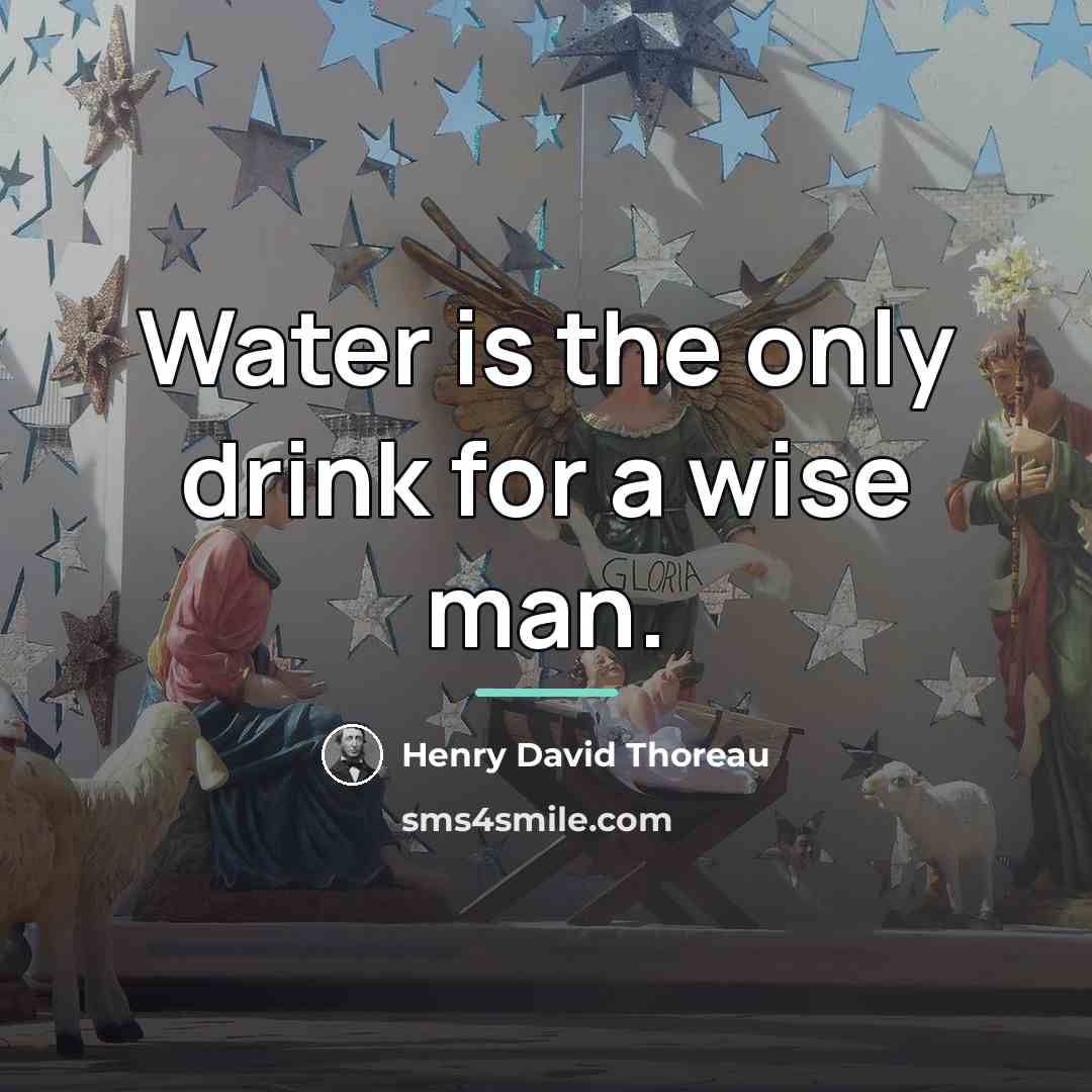 “Water is the only drink for a wise man.…” quote by Henry David Thoreau