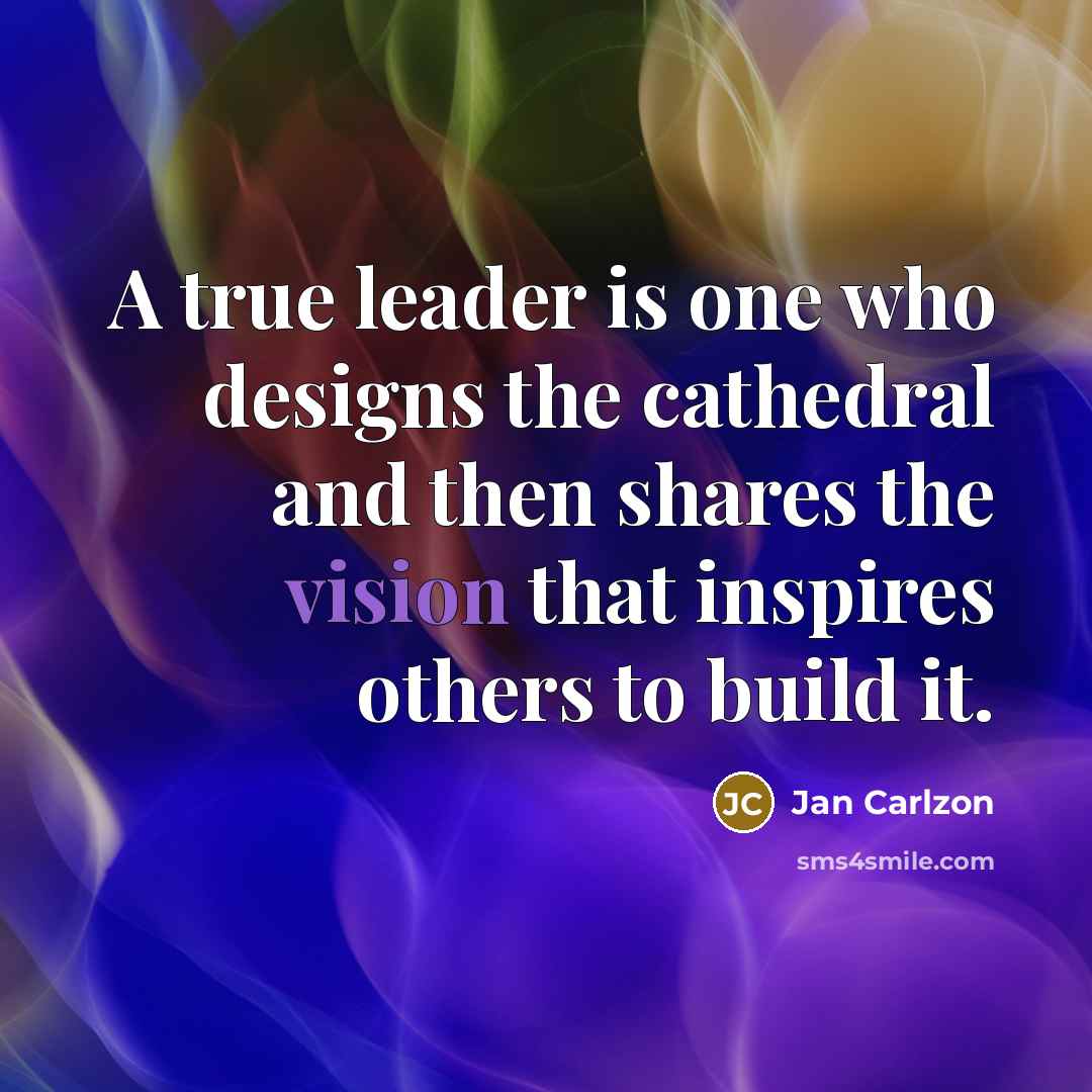 “A true leader is one who designs the cathedral and…” quote by Jan Carlzon