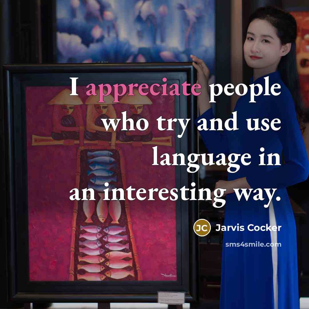 “I appreciate people who try and use language in an…” quote by Jarvis Cocker