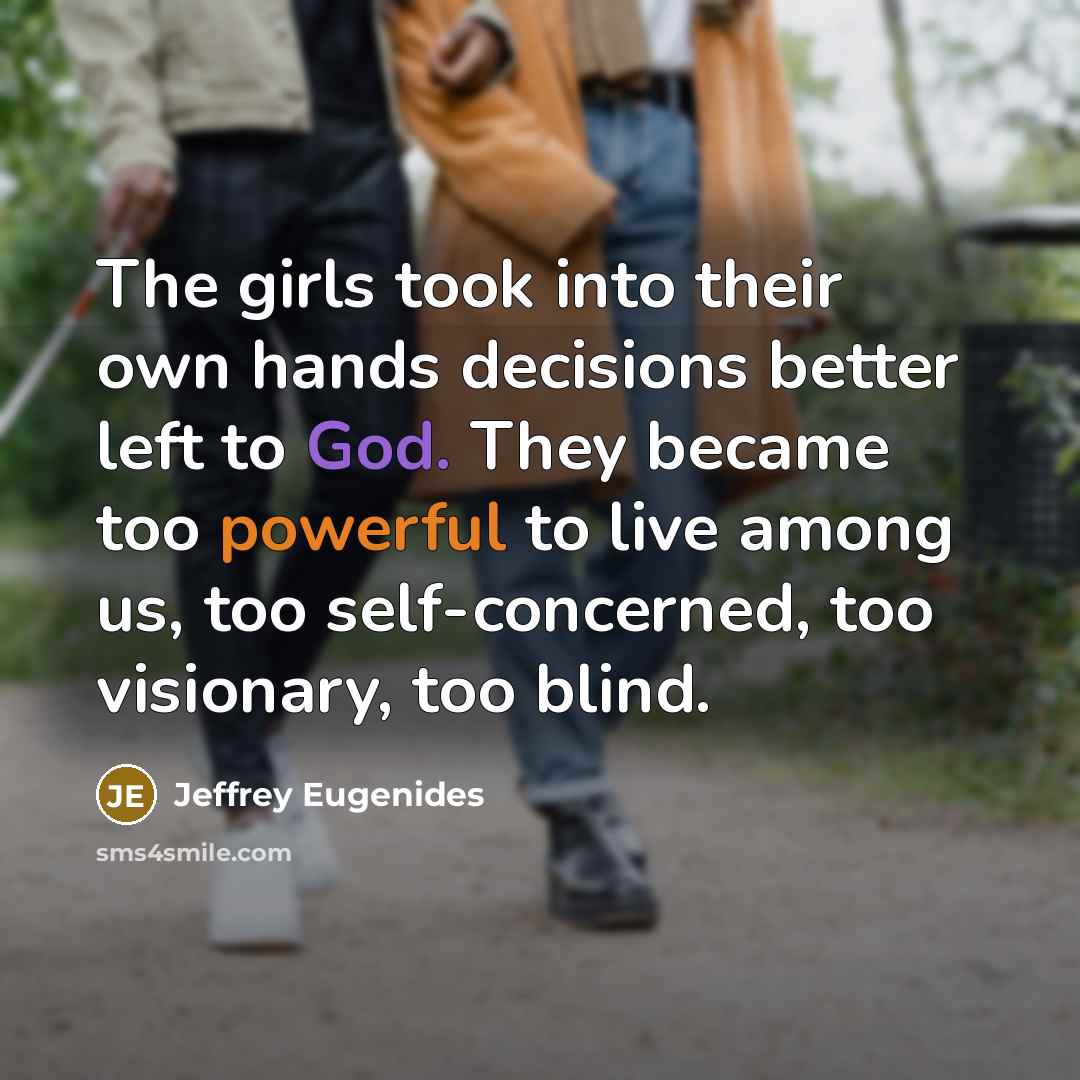 “The girls took into their own hands decisions better left…” quote by Jeffrey Eugenides