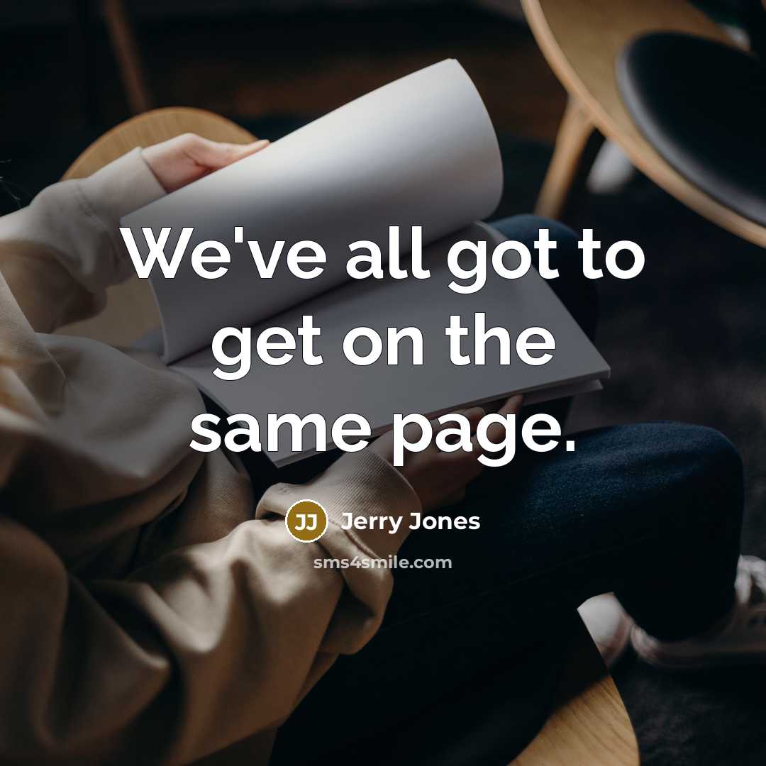 “We've all got to get on the same page.…” quote by Jerry Jones