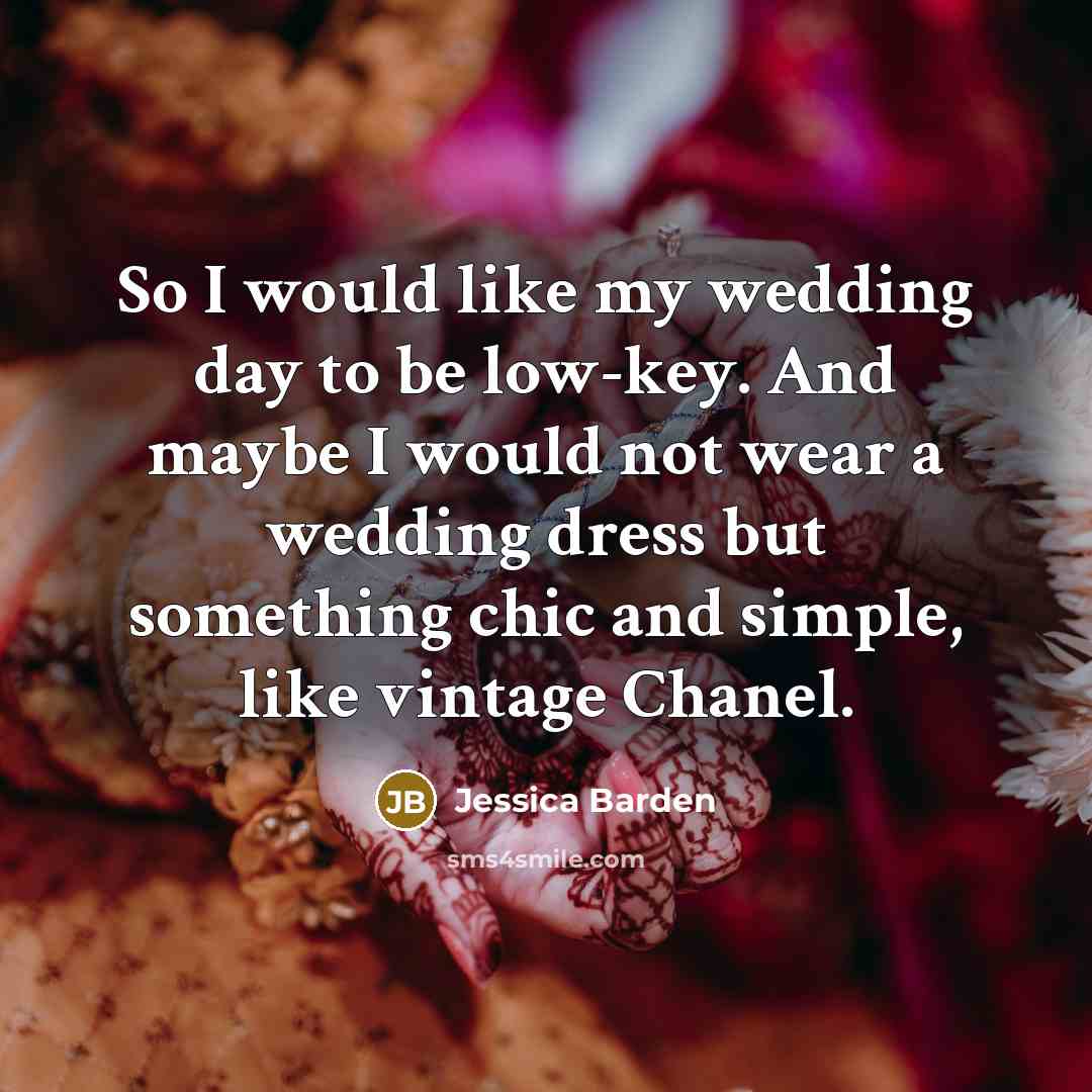 “So I would like my wedding day to be low-key.…” quote by Jessica Barden