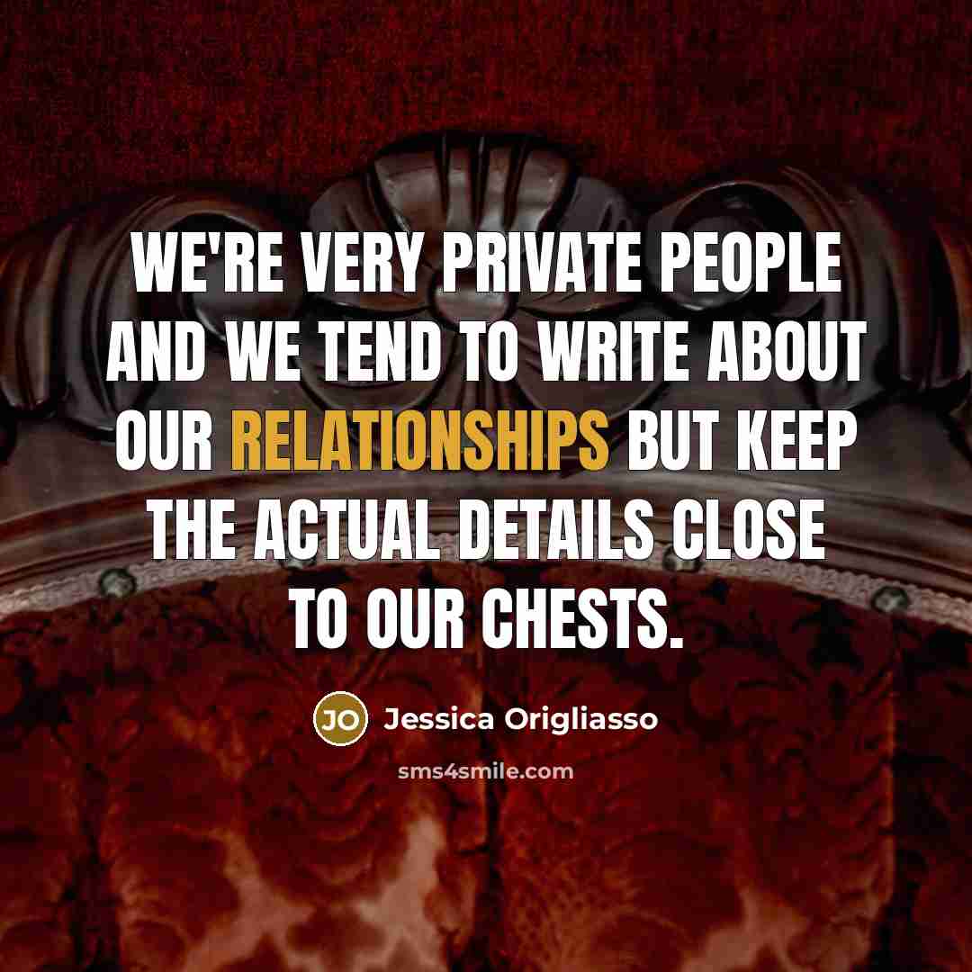“We're very private people and we tend to write about…” quote by Jessica Origliasso