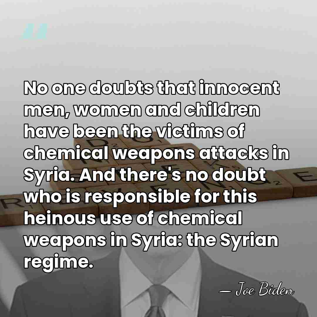 No one doubts that innocent men, women and children have been the&hellip; - Joe Biden