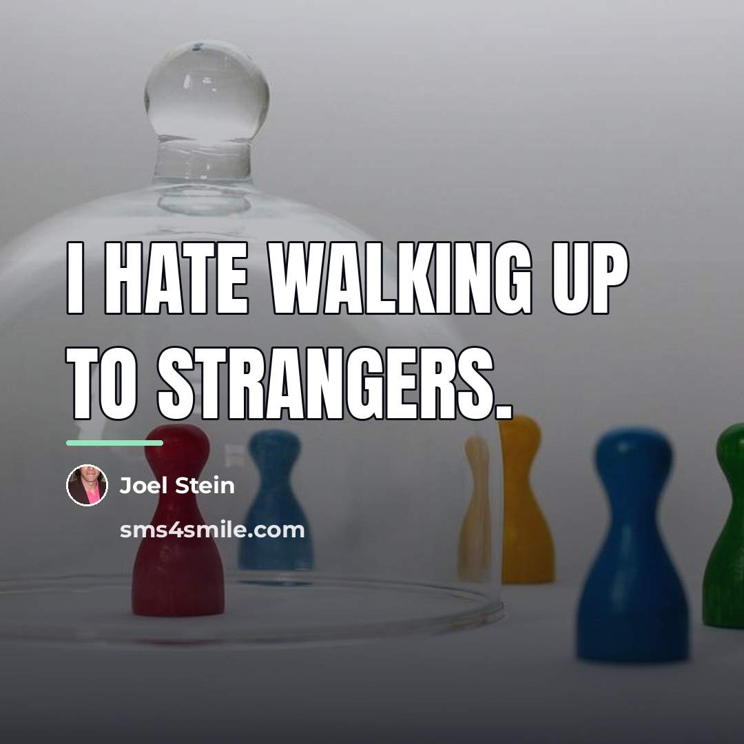 “I hate walking up to strangers.…” quote by Joel Stein