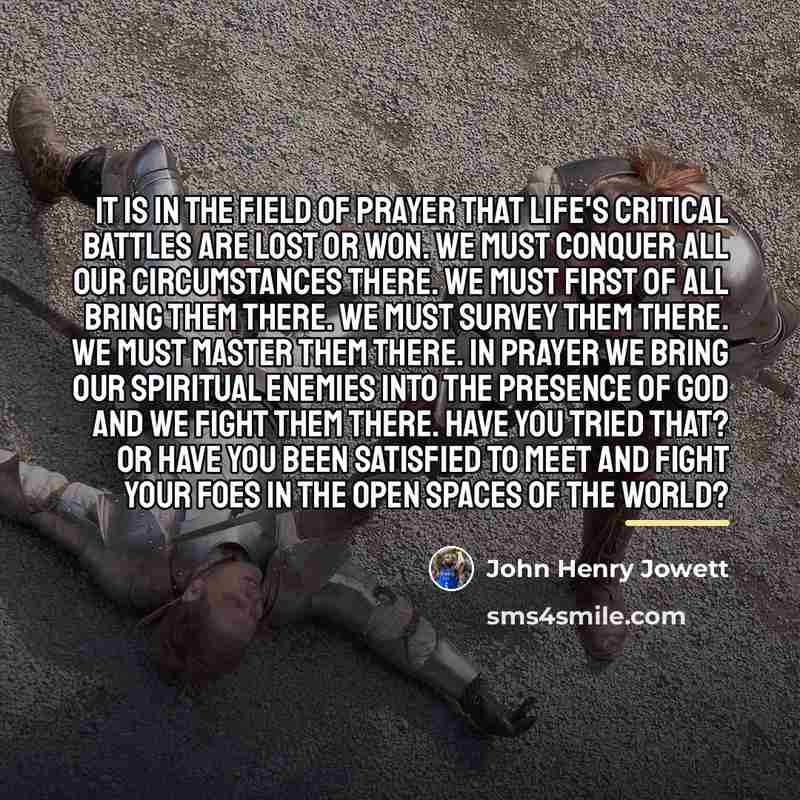 “It is in the field of prayer that life's critical…” quote by John Henry Jowett