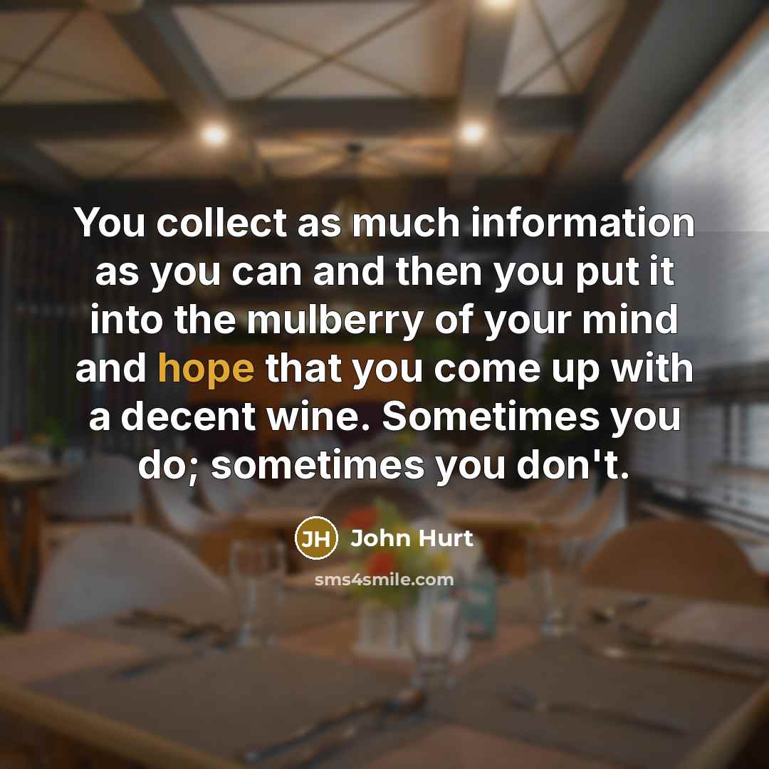 “You collect as much information as you can and then…” quote by John Hurt
