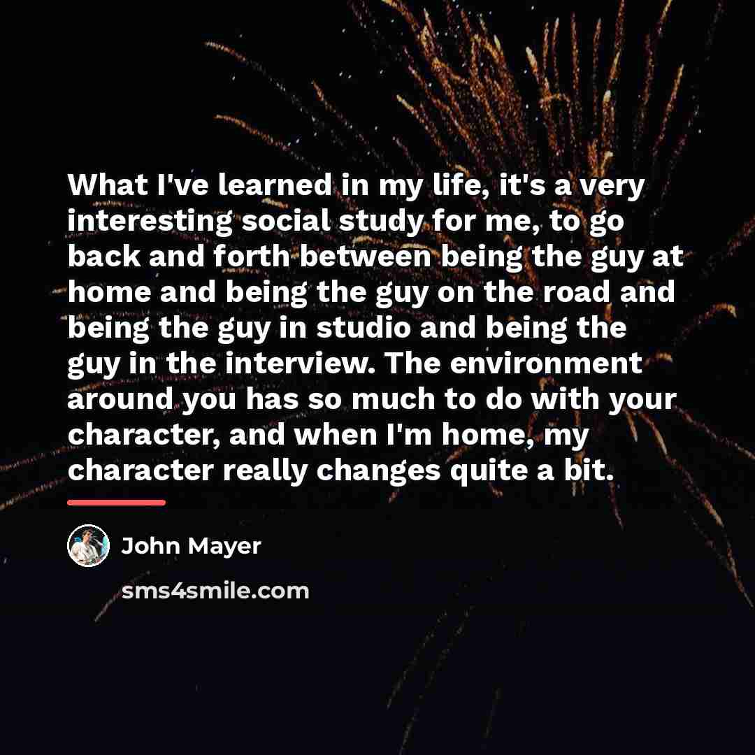 “What I've learned in my life, it's a very interesting…” quote by John Mayer