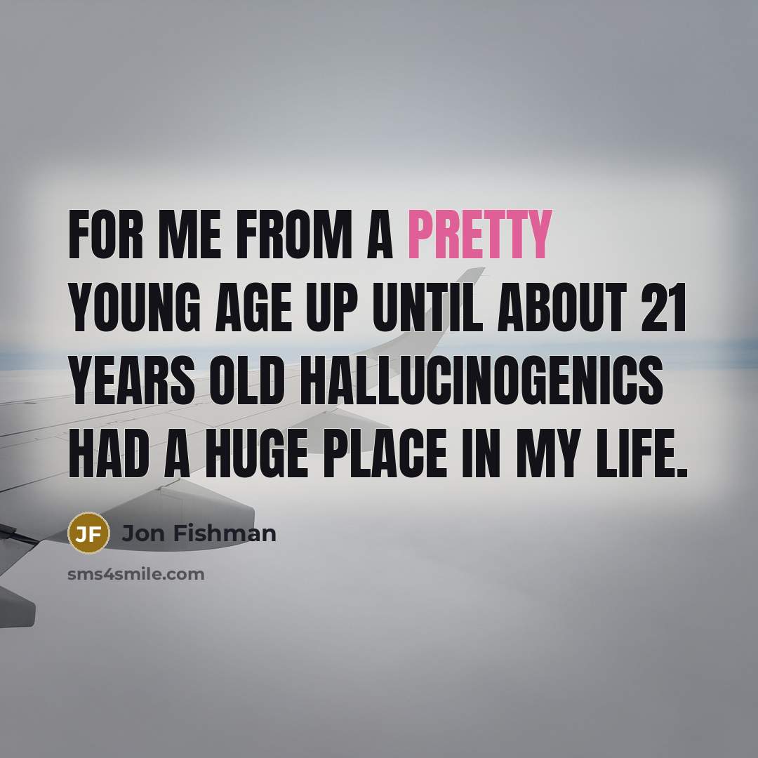 “For me from a pretty young age up until about…” quote by Jon Fishman