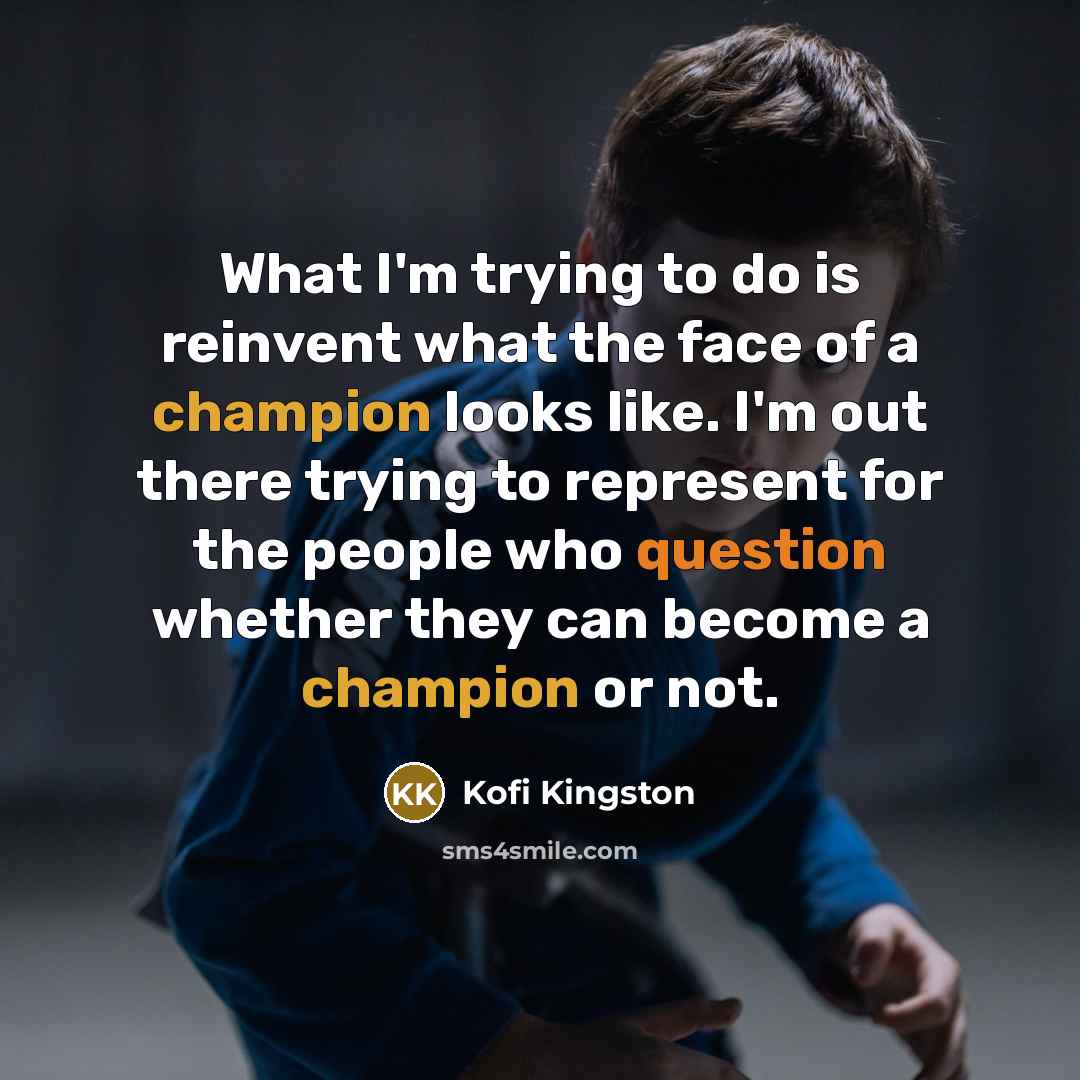 “What I'm trying to do is reinvent what the face…” quote by Kofi Kingston