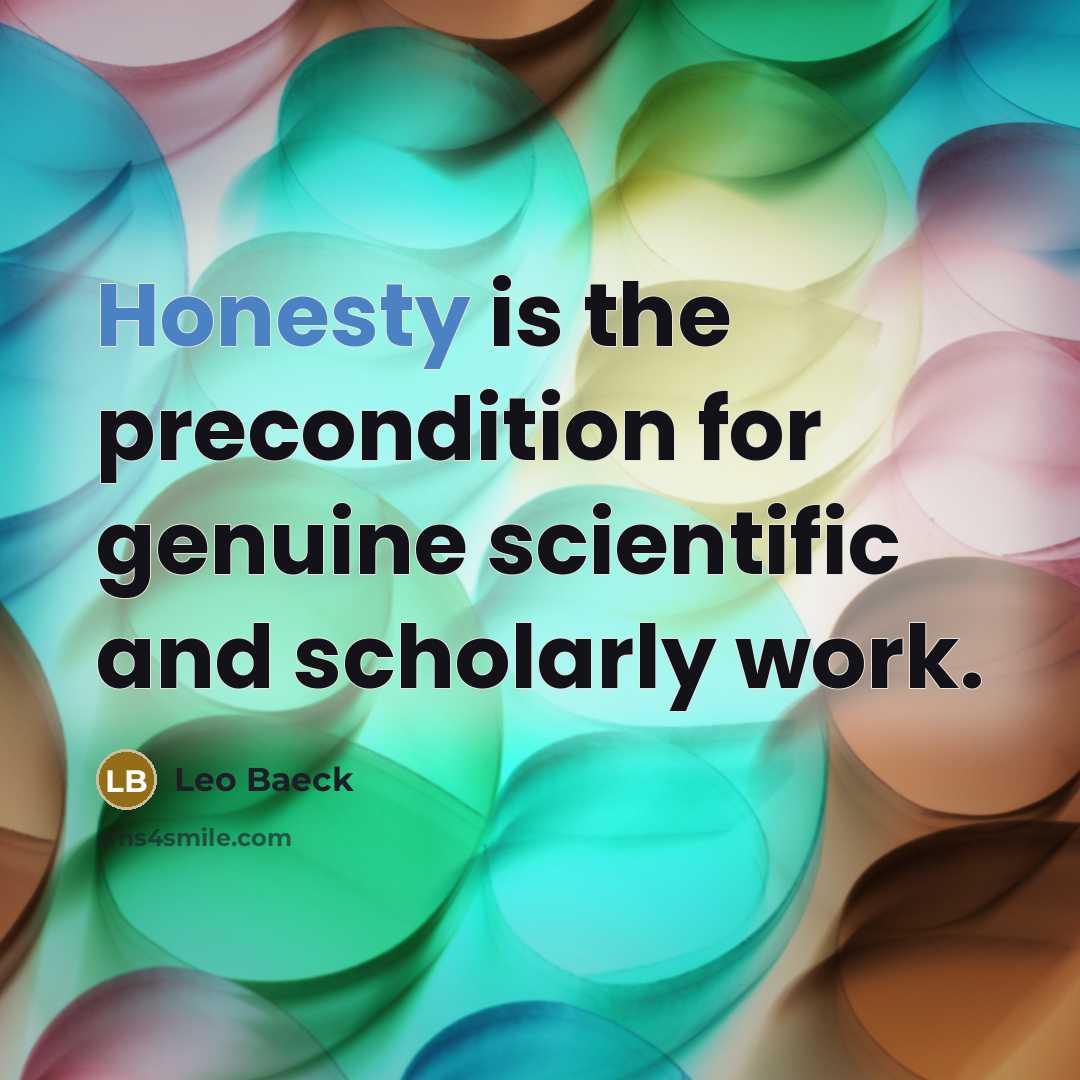 “Honesty is the precondition for genuine scientific and scholarly work.…” quote by Leo Baeck