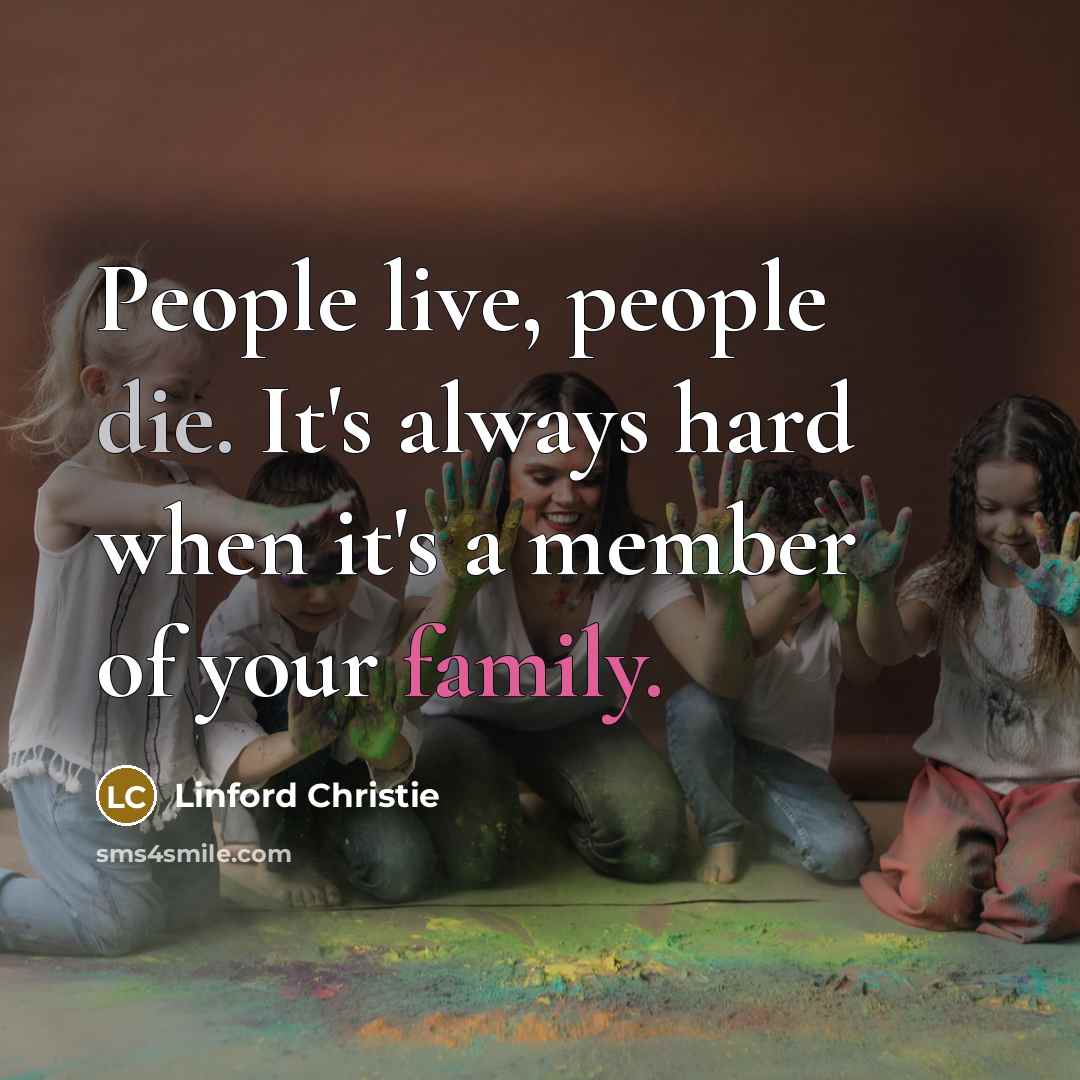“People live, people die. It's always hard when it's a…” quote by Linford Christie