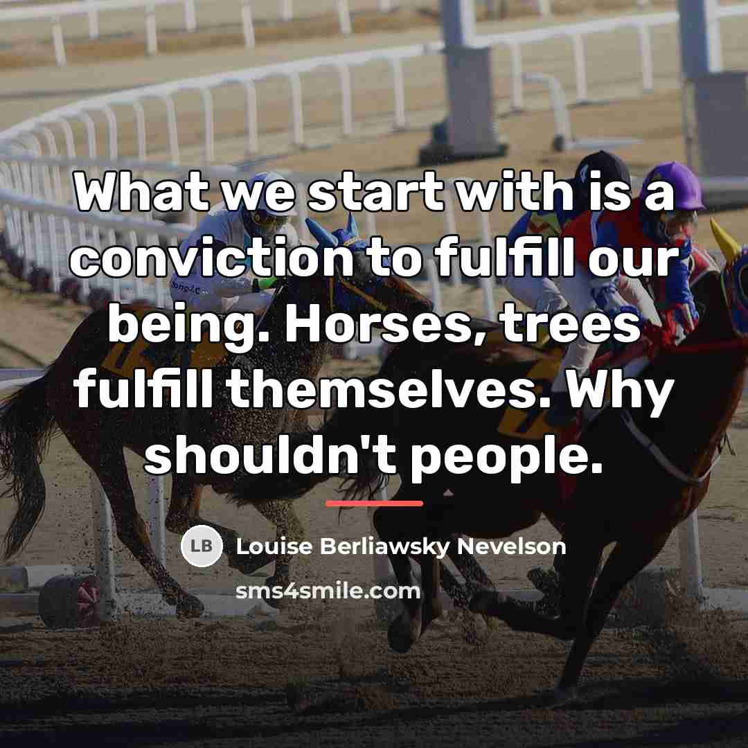 “What we start with is a conviction to fulfill our…” quote by Louise Berliawsky Nevelson