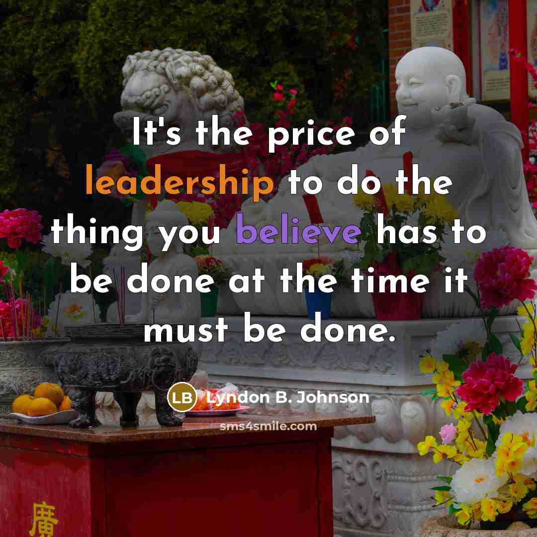 “It's the price of leadership to do the thing you…” quote by Lyndon B. Johnson