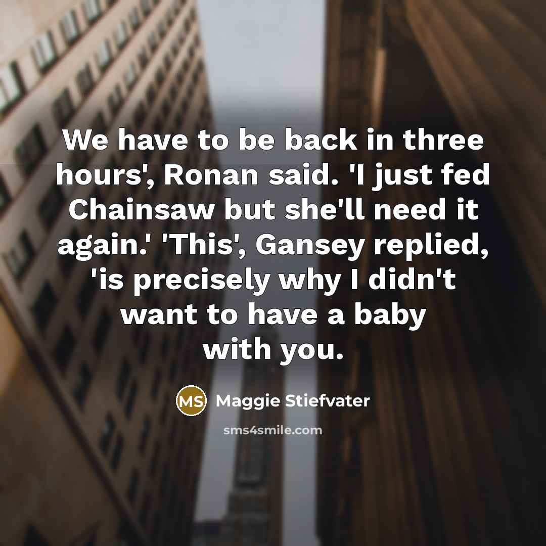“We have to be back in three hours', Ronan said.…” quote by Maggie Stiefvater
